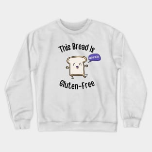 This Bread Is Gluten-Free Crewneck Sweatshirt
